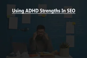 Master SEO with ADHD: Strategies for Focus & Success