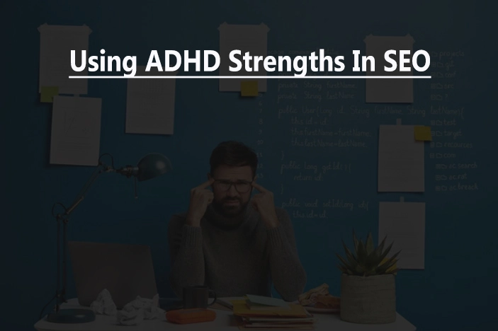 Master SEO with ADHD: Strategies for Focus & Success